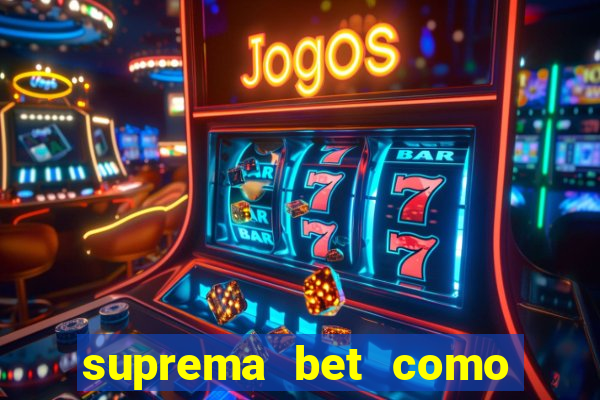 suprema bet como sacar dinheiro